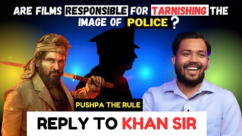 Pushpa 2 and Police Reality | A Powerful Reply to @KhanSirPatnaKhanGs Statements