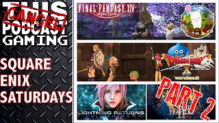 SQUARE ENIX SATURDAYS: Final Fantasy XIV, Lightning Returns! & MORE (PART 2)