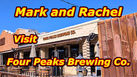 Mark and Rachel visit Four Peaks Brewing Company