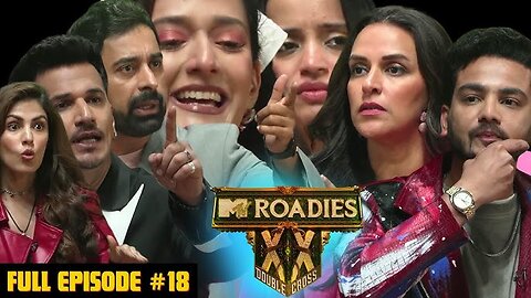 MTV Roadies Double Cross | Full Episode - #18 | Trust Issues 💔 Shocking Elimination Drama Unfolds!