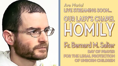 Day of Prayer for the Legal Protection of Unborn Children - January 22, 2025 - HOMILY