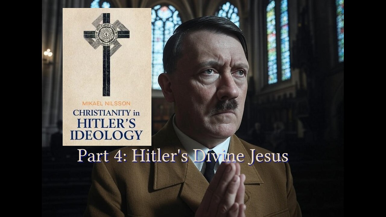 CHI Part 4: Hitler's Divine Jesus