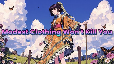 Modest Clothing Won't Kill You