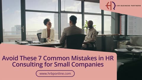 Avoid These 7 Common Mistakes in HR Consulting for Small Companies