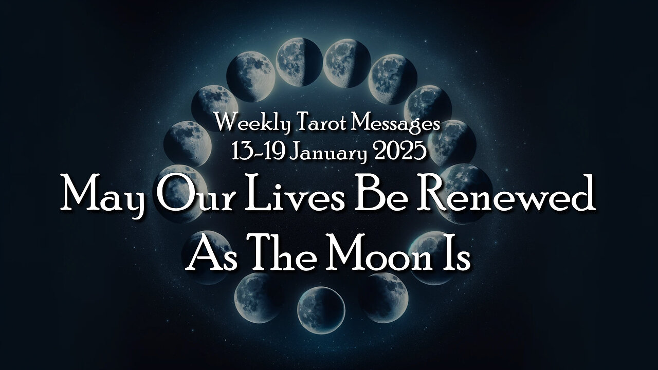 May Our Lives Be Renewed As The Moon Is - Weekly Tarot Messages