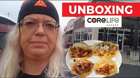 Unboxing Core Life Eatery Tacos