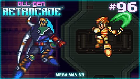All-Gen Retrocade Ep.96: MEGA MAN X3