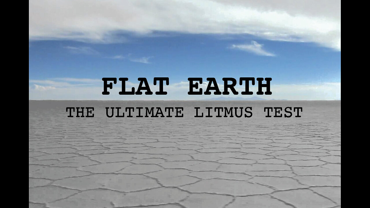 Flat Earth - The Ultimate Litmus Test