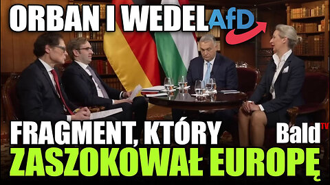 ORBAN I WEIDEL (AfD) - FRAGMENT, KTÓRY WSTRZĄSNĄŁ EUROPEJCZYKAMI