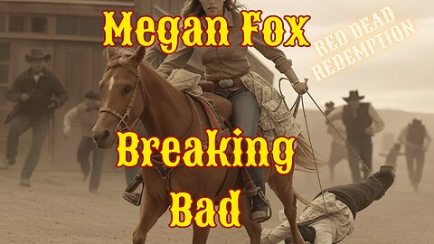 Megan Fox Breaking Bad!? Red Dead Redemption Play Stream