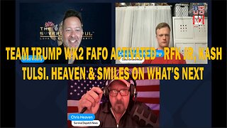 TEAM TRUMP WK2 FAFO ACTIVATED - RFK JR, KASH, TULSI. HEAVEN & SMILES ON WHAT’S NEXT