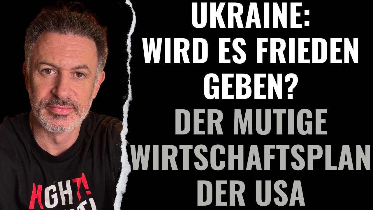 Ukraine: Wird es jetzt Frieden geben? Und: Der mutige Wirtschafftsplan der USA