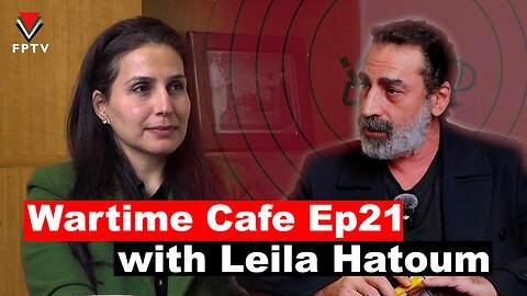 “Wartime Cafe” with Laith Marouf EP21: Leila Hatoum