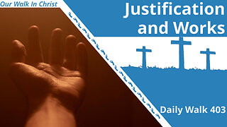 Justification and Works | Daily Walk 403