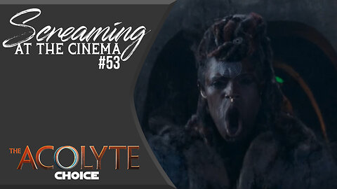 Screaming at the Cinema #53: The Acolyte Episode 7 - Choice