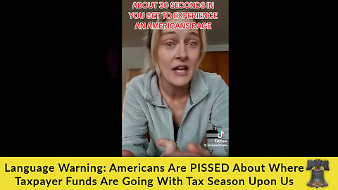 Language Warning: Americans Are PISSED About Where Taxpayer Funds Are Going With Tax Season Upon Us