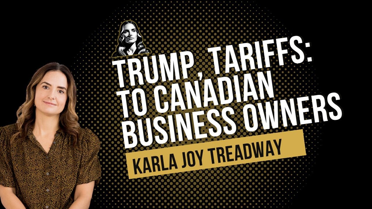 Trump, Tariffs and what you need to know as Canadian Business Owners