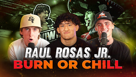 CHIWIWIES! Raul Rosas Jr joins Burn or Chill