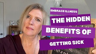 Embrace Illness: The Hidden Benefits of Getting Sick