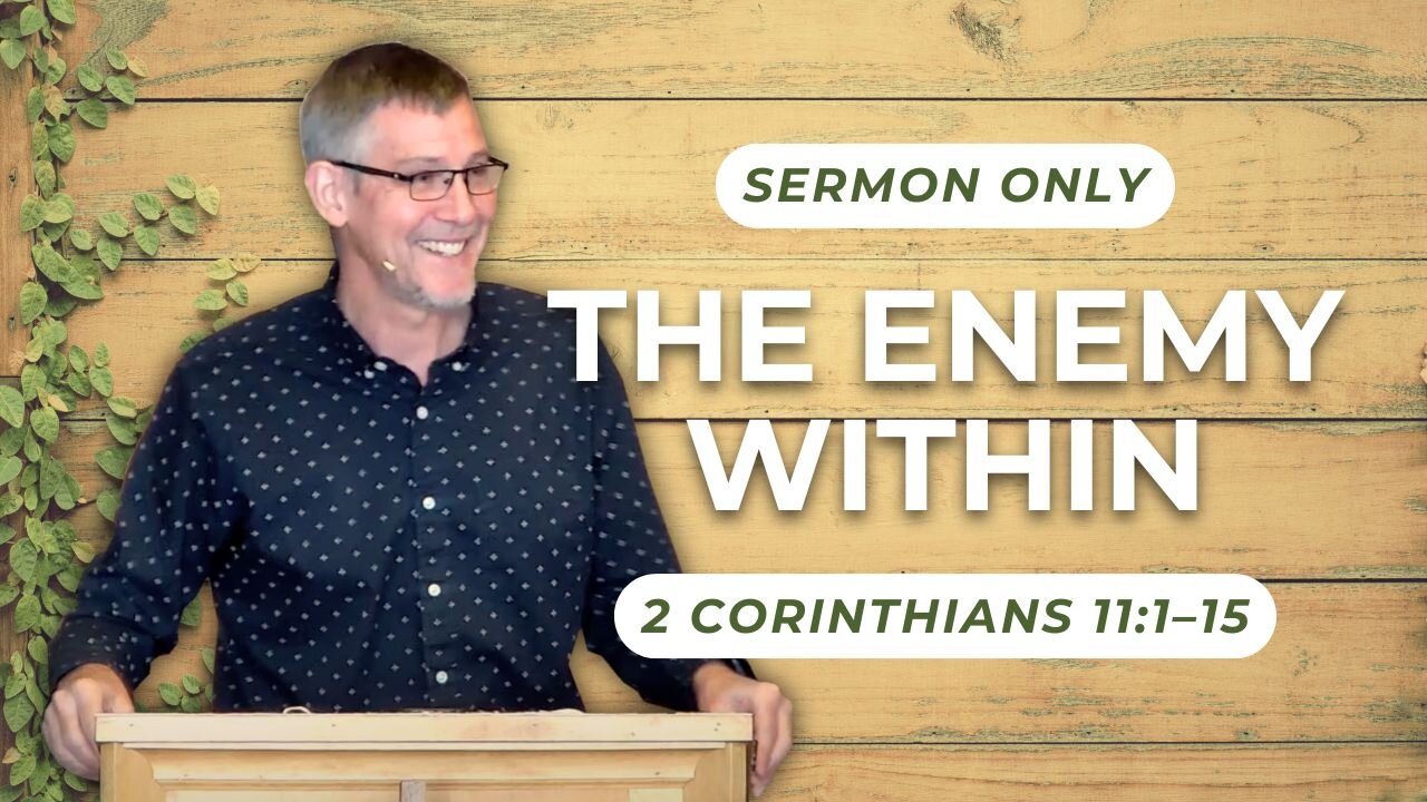 The Enemy Within — 2 Corinthians 11:1–15