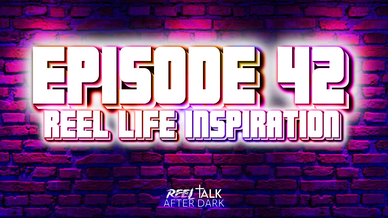 REEL LIFE INSPIRATION - EP42
