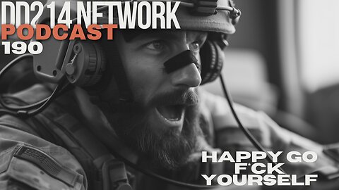 DD214 Network Podcast | 190 | Happy Go F*ck Yourself