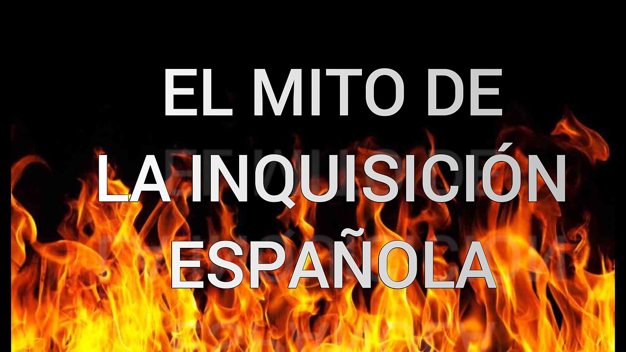 EL MITO DE LA INIQUISICIÓN ESPAÑOLA
