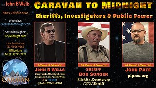 Sheriffs, Investigators & Public Power - John B Wells LIVE