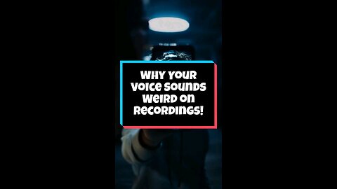 why your voice sounds weird on recordings