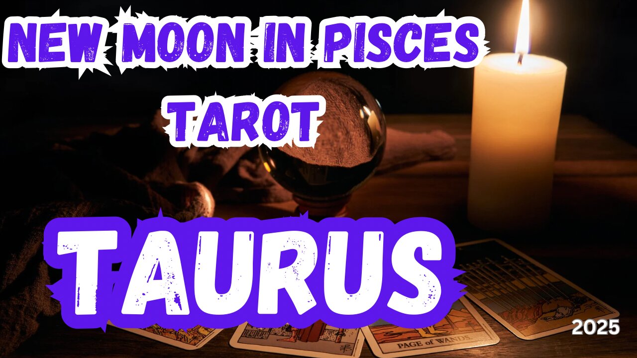 Taurus ♉️- New Moon in Pisces tarot Reading #taurus #tarot #tarotary #newmooinpisces