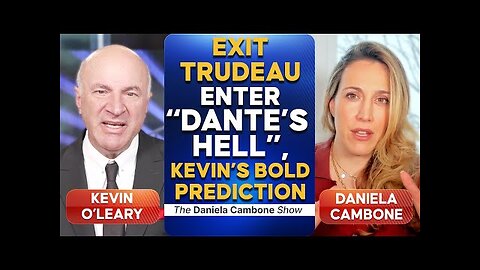 Kevin O’Leary: Trudeau, the ‘Idiot King,’ is Gone—But ‘Dante’s Hell’ Awaits Next Leader