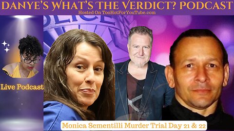 Monica Sementilli Murder Trial Day 21 and 22 Commentary