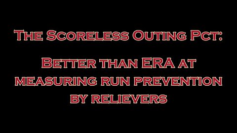 Reliever Roundup and Bullpen Bonanza, Episode 0101 — The Scoreless Outing Pct (ScOtg%)