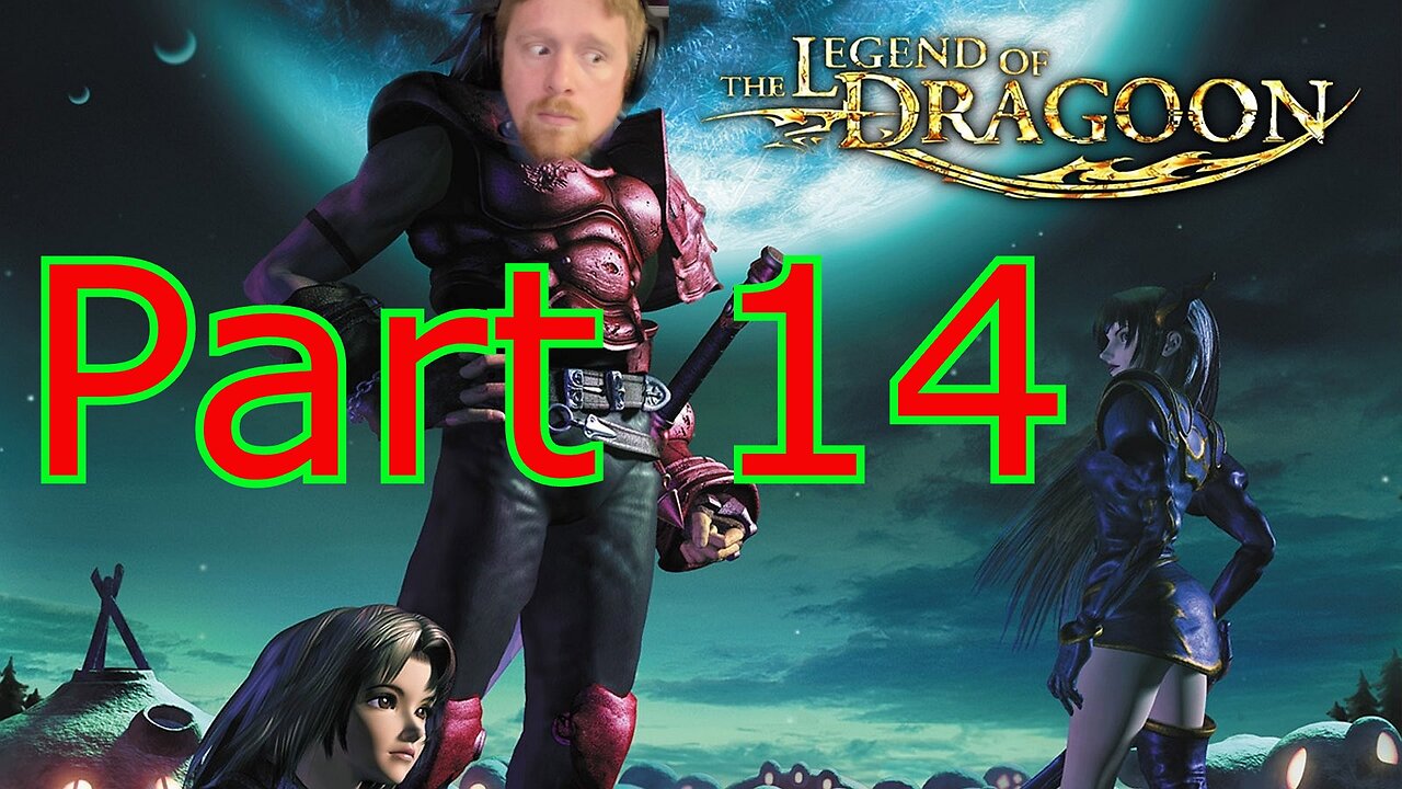 John Gets Playing - The Legend of Dragoon Part 14