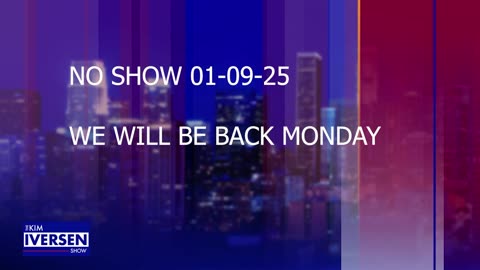 NO SHOW 01-09-25. WE WILL BE BACK MONDAY