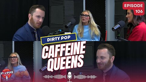 Caffeine Queens with Dirty Pop - The St. Louis Podcast: Episode #106