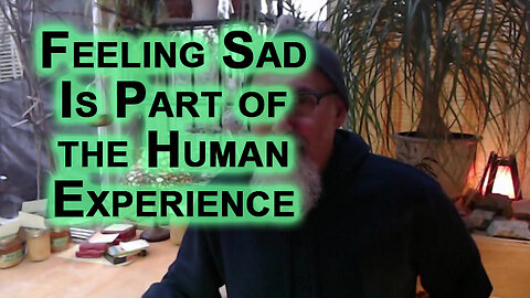 Feeling Sad Is Part of the Human Experience, Do Not Suppress Emotions, Learn From Your Regrets