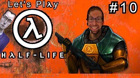 Time to End This - Let's Play Half Life Part 10