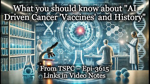 What you should know about "AI Driven Cancer 'Vaccines' and History"