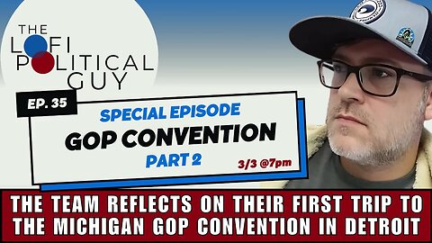 LoFi Live E.35 Special Episode Republican GOP Convention Part 2!!!