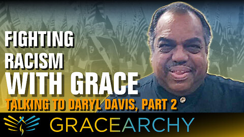 EP122: Daryl Davis Pt 2, Fighting Racism with Grace - Gracearchy with Jim Babka