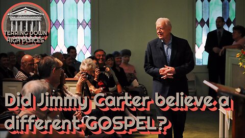 EP 52 – Did Jimmy Carter believe a different GOSPEL? #noothergospel, #falsegospel