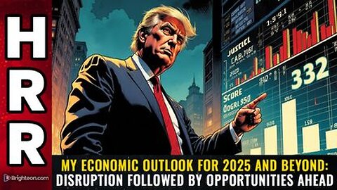 My economic outlook for 2025 and beyond DISRUPTION followed by OPPORTUNITIES ahead