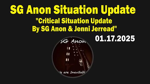 SG Anon Situation Update Jan 17: "Critical Situation Update By SG Anon & Jenni Jerread"