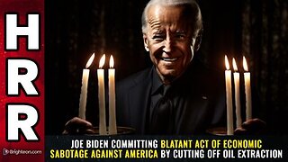 Joe Biden committing blatant act of ECONOMIC SABOTAGE against America by cutting off oil extraction