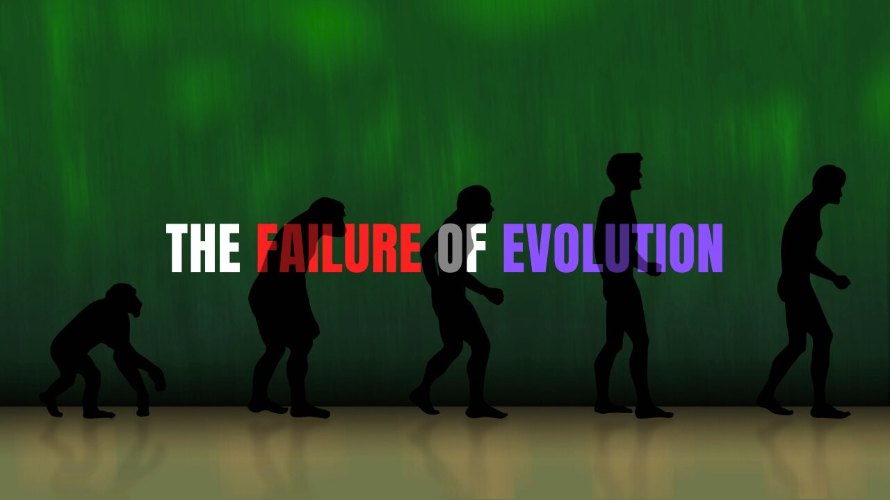 THE FAILURE OF EVOLUTION