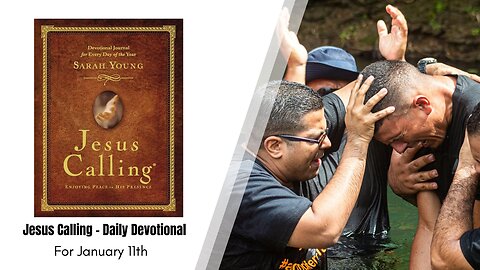 Jesus Calling - Daily Devotional - January 11th