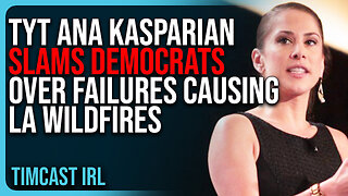 TYT Ana Kasparian SLAMS Democrats Over FAILURES Causing LA Wildfire, They’re Waking Up