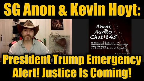 SG Anon & Kevin Hoyt: President Trump Emergency Alert! Justice Is Coming!