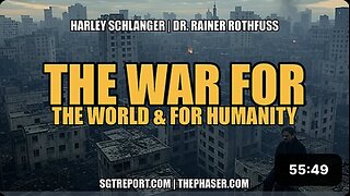 THE WAR FOR THE WORLD & HUMANITY -- Harley Schlanger & Dr. Rainer Rothfuss